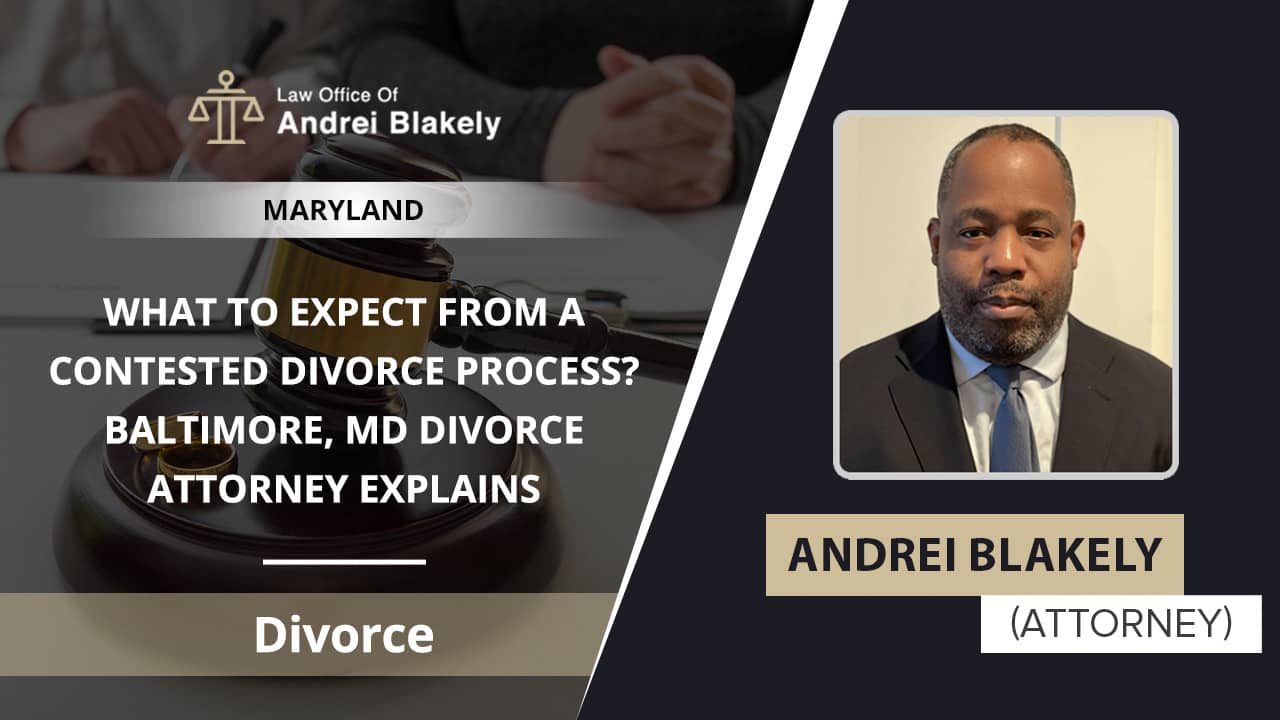 What To Expect From A Contested Divorce Process? Baltimore, MD Divorce ...
