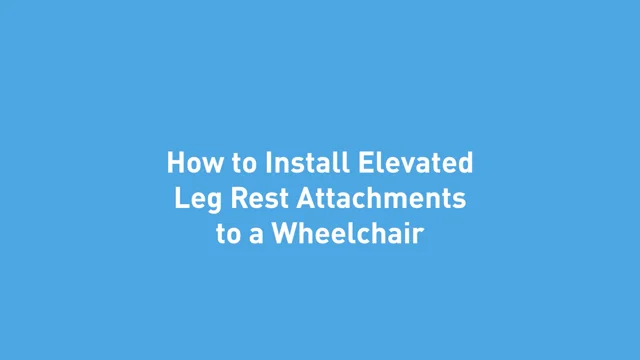 How to Install Elevated Leg Rest Attachments to Your Wheelchair