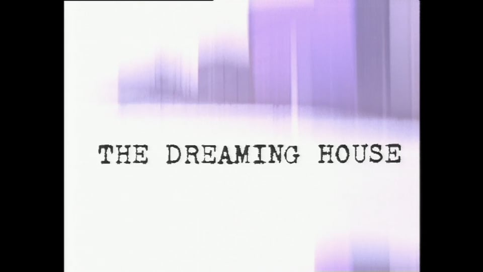Dreaming House, The