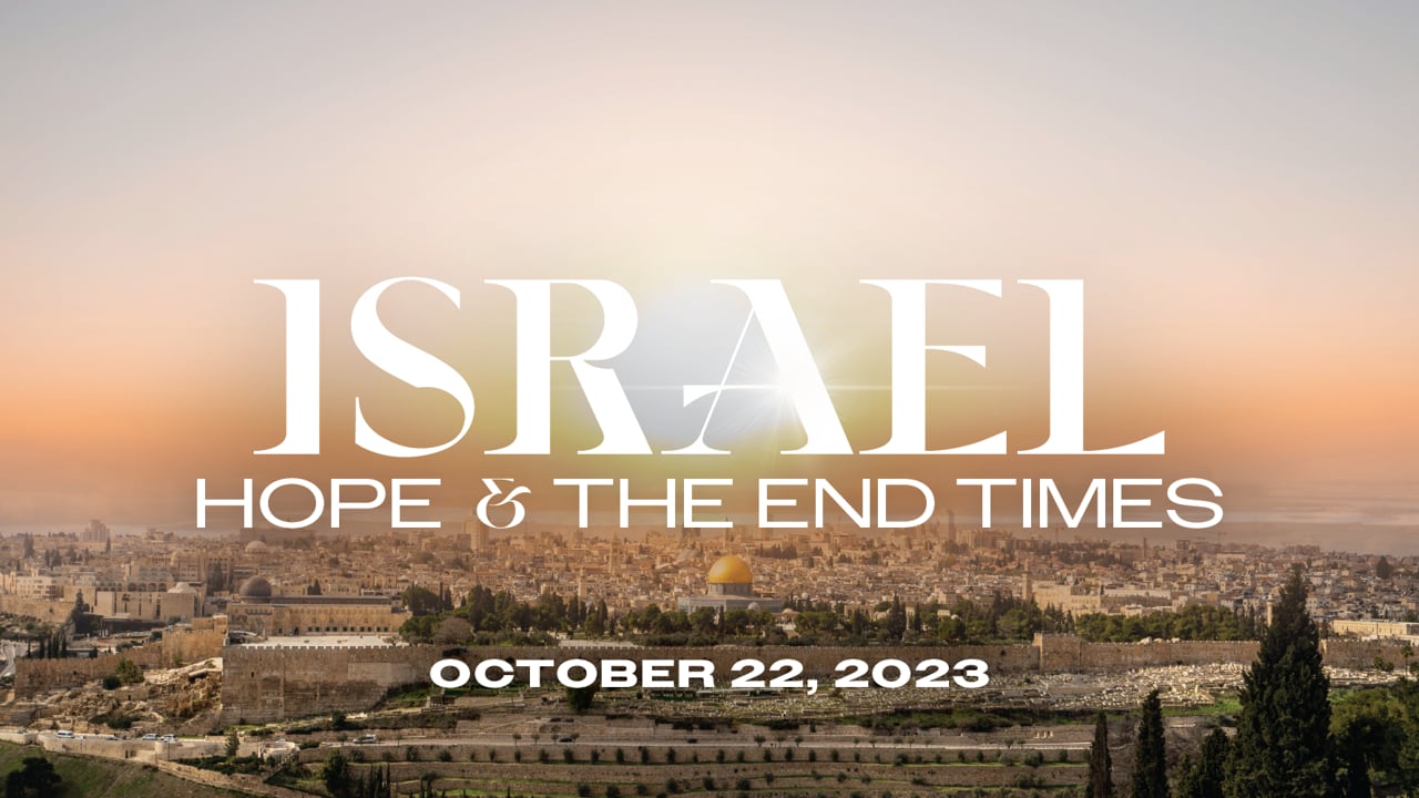 "Israel: Hope & the End Times - Part II" | Thomas Humphries, Lead Pastor