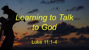 1-10-21 "Learning to Talk to God" Luke 11:1-4 (Series: Knowing Jesus- Gospel of Luke)