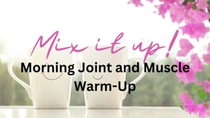 Mix it Up Collection - Morning Joint and Muscle Warm-Up