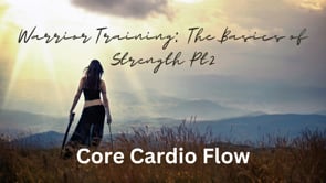 Warrior Training - The Basics of Strength Part 2 - Core Cardio Flow