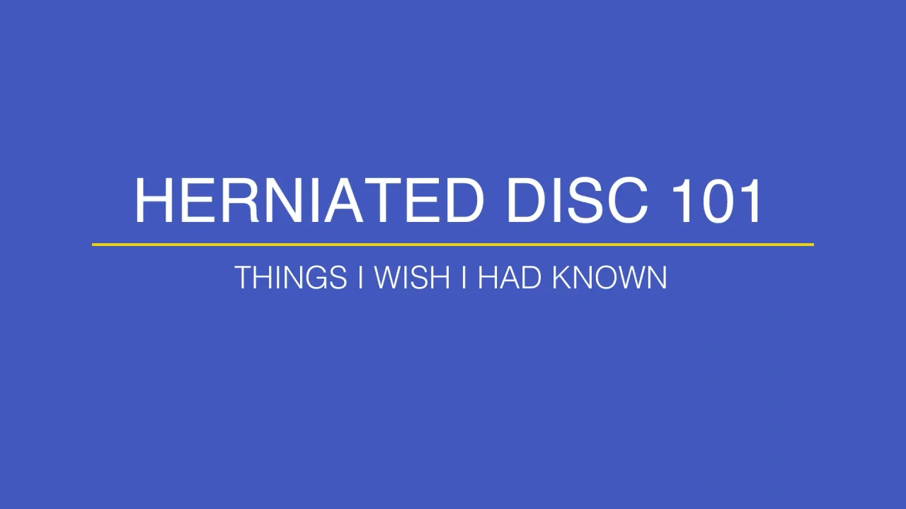 Herniated Disc 101 – Things I Wish I Had Known on Vimeo