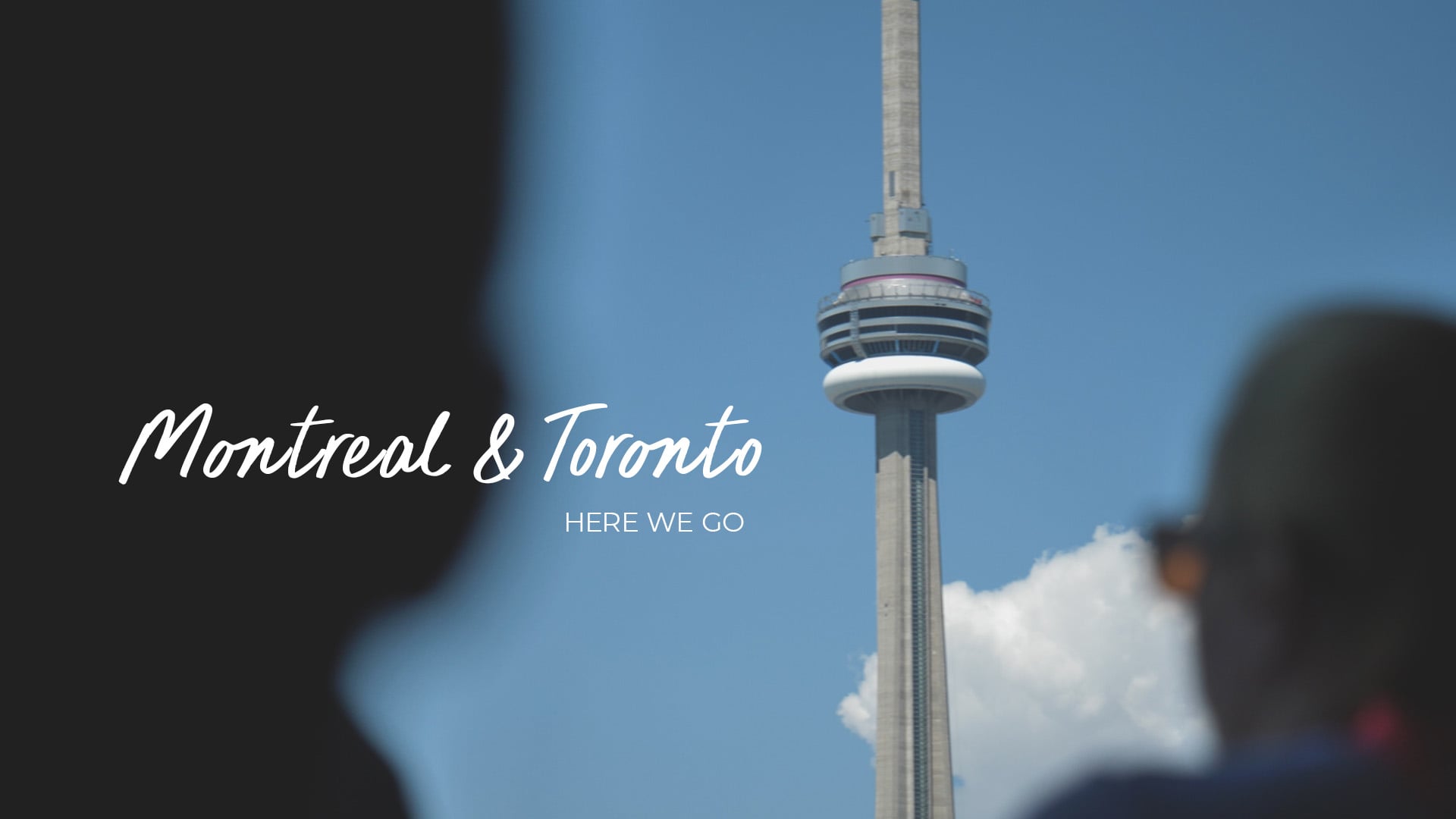 Here we go: Montreal & Toronto