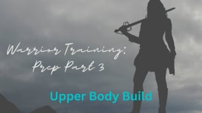 Warrior Training Prep Part 3 - Upper Body Strength