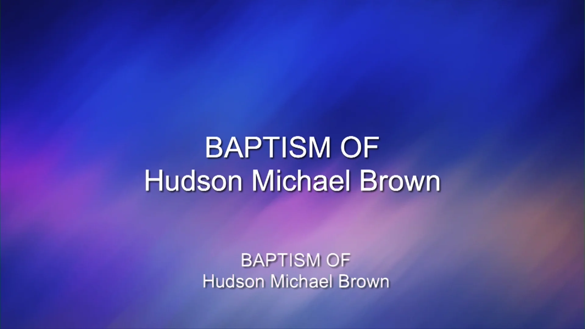 Baptism of Hudson Michael Brown 23-10-22 at 9:00 am on Vimeo