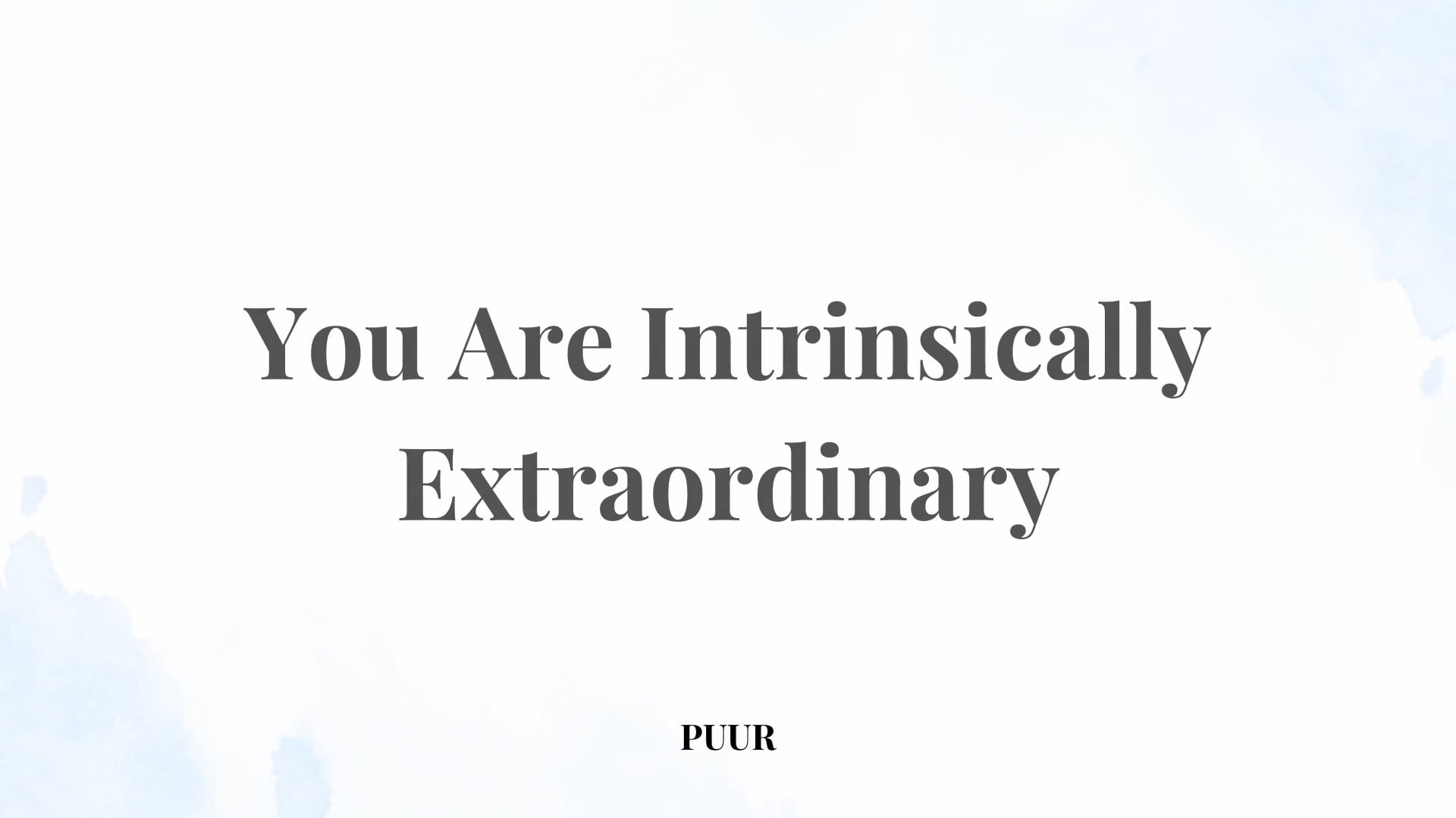 You Are Intrinsically Extraordinary