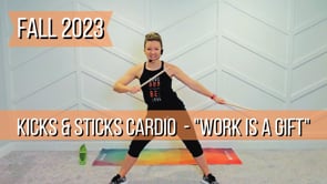 Fall 2023 Coaching - "Work is a Gift" - Kicks & Sticks Cardio