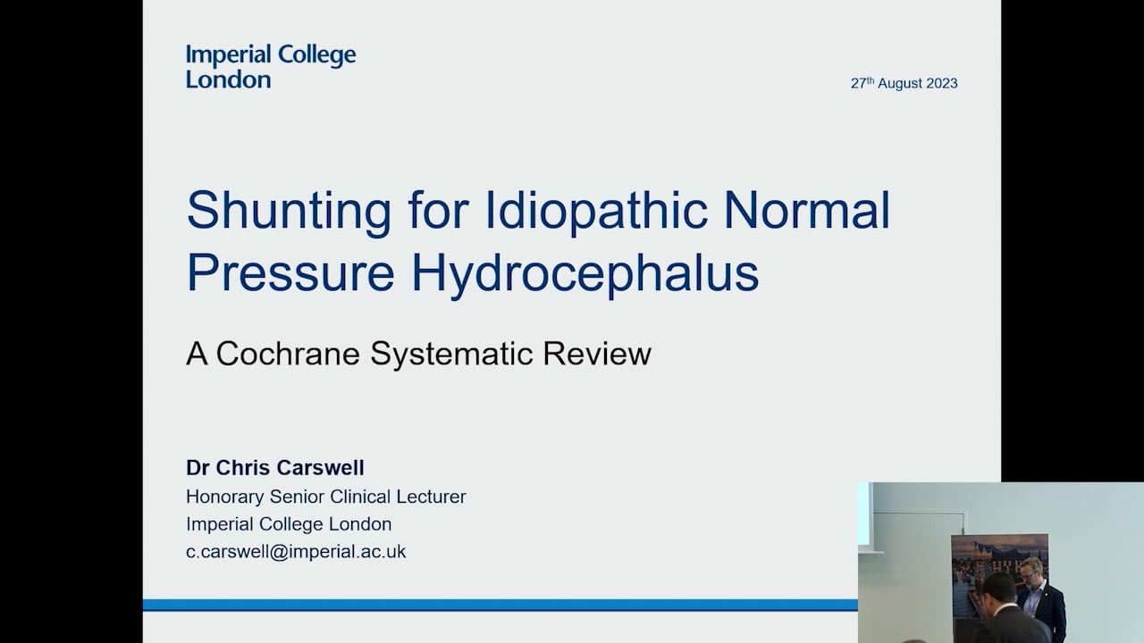 S17. Christopher Carswell - Shunting for idiopathic Normal Pressure Hydrocephalus, a Cochrane Systematic Review