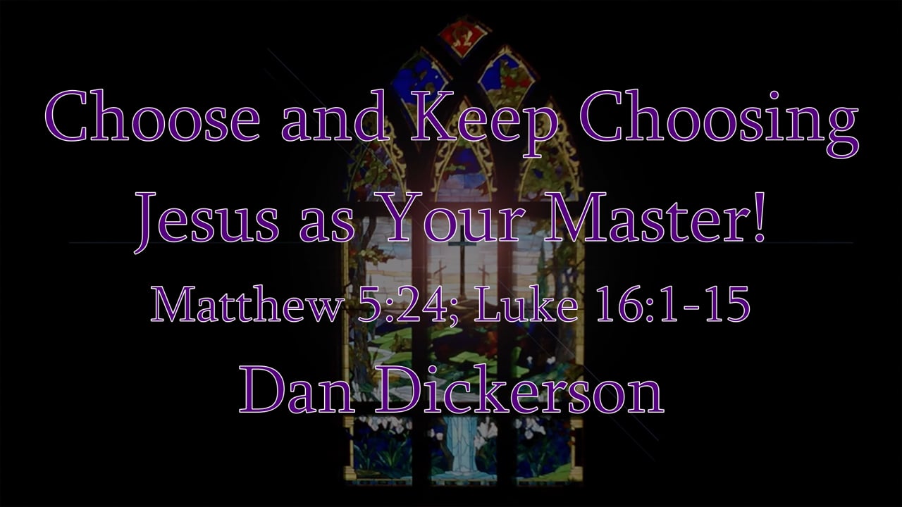 Choose and Keep Choosing  Jesus as Your Master!