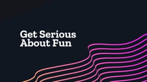 Get Serious About Fun