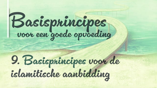 9. Basisprincipes voor de islamitische aanbidding