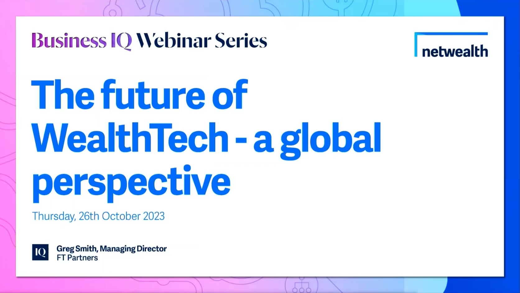 Netwealth CPD Webinar: The Future Of WealthTech - A Global Perspective