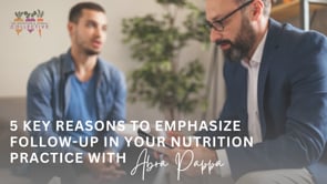 5 KEY REASONS TO EMPHASIZE FOLLOW-UP IN YOUR NUTRITION PRACTICE WITH ABRA PAPPA
