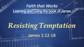11-5-22, Resisting Temptation, James 1:12-18 (Sorry, tech difficulties - distorted audio)