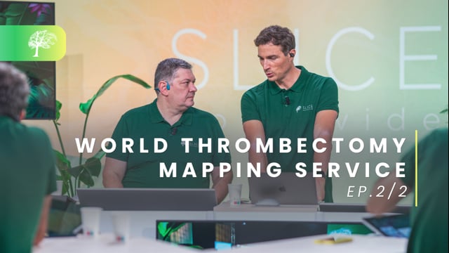 World Thrombectomy Mapping Service - Ep.2/2 - SLICE Worldwide 2023