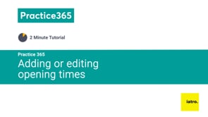 Practice 365- Adding or Editing Opening Times Video Thumbnail