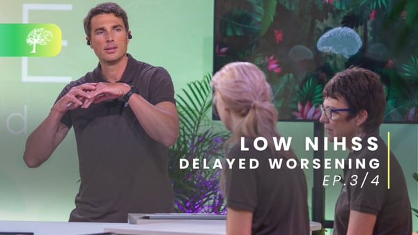 Low NIHSS: Delayed worsening - Ep.3/4