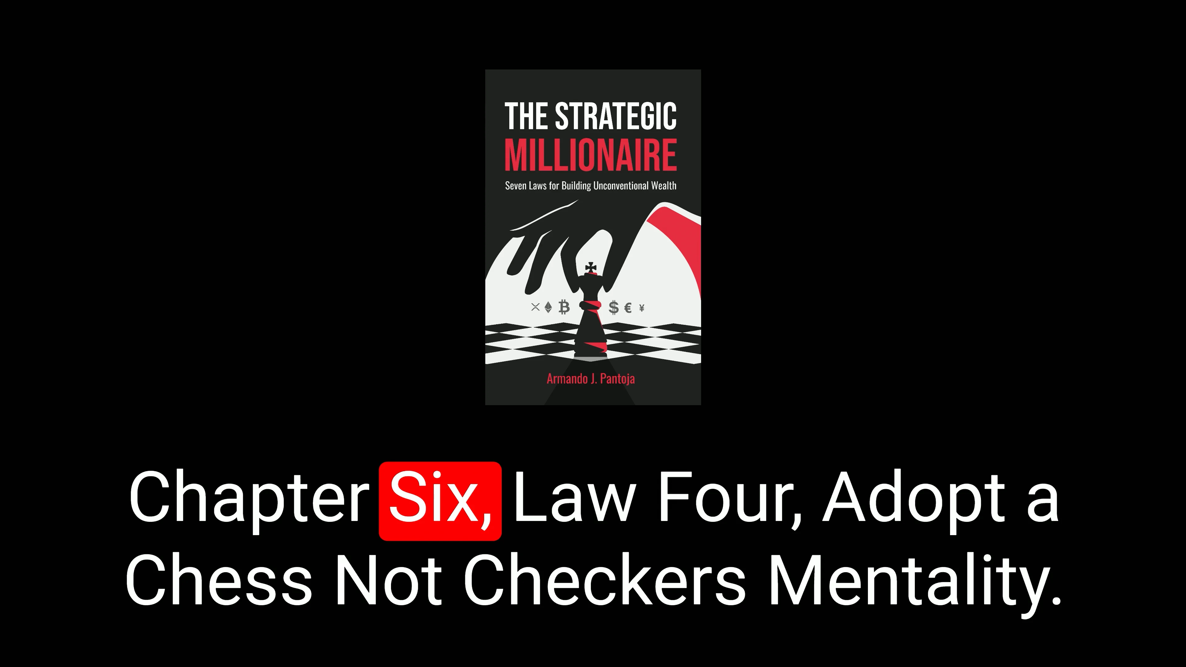 7 - TSM Chapter 6 - Law 4: Adopt a Chess Not Checkers Mentality