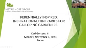 2023 11/06 Karl Gercens III – Perennially Inspired: Inspirational Itineraries for Galloping Gardeners