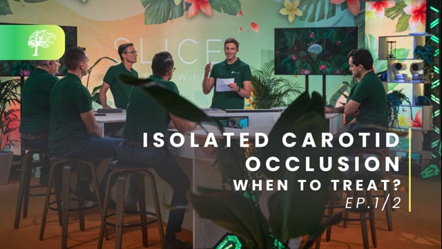 Isolated carotid occlusion - Ep.1/2: When to treat? - SLICE Worldwide 2023