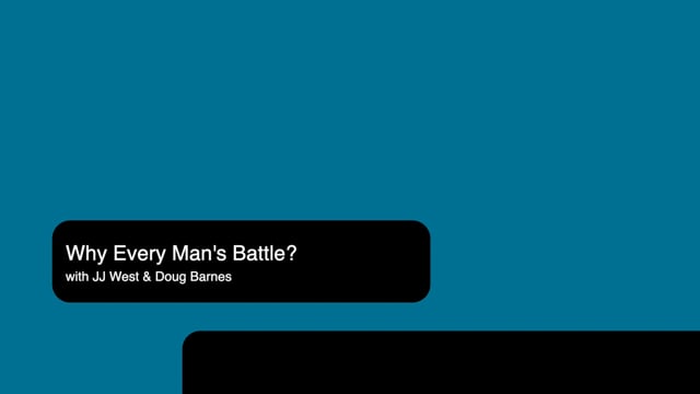 Why Every Man’s Battle