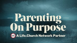 Parenting on Purpose Pt.2