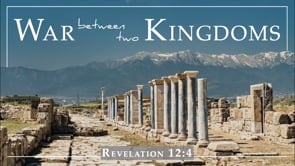 11/12/23 - Revelation 12:4 - War between Two Kingdoms