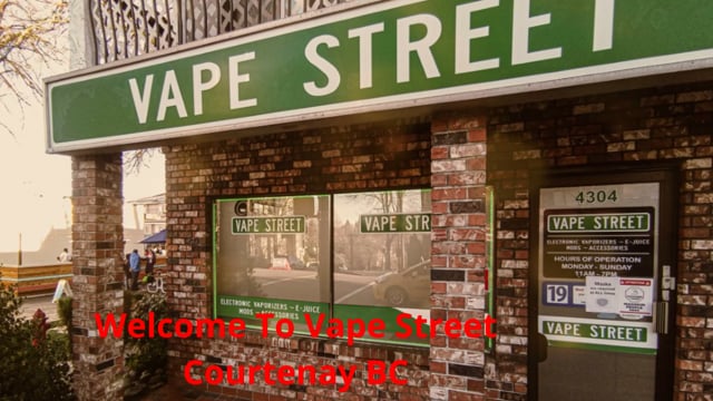 Vape Street : Vape Shop in Courtenay, BC | V9N 2L4