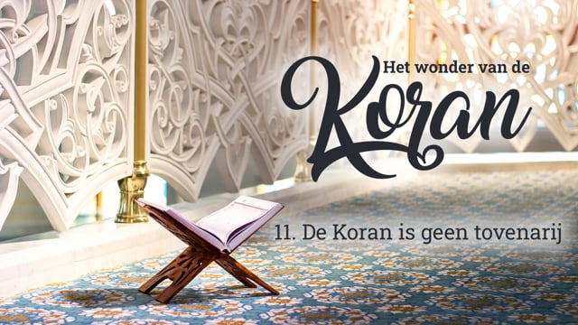 11. De Koran is geen tovenarij