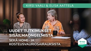 Uudet tutkimukset sisäilmaongelmista sekä home- ja kosteusvauriosairauksista - Kirsi Vaali & Elisa Aattela