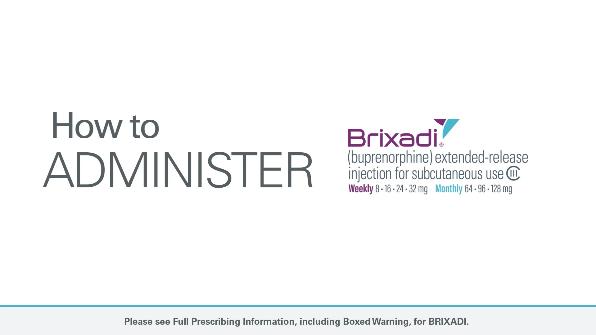 How to administer brixadi video