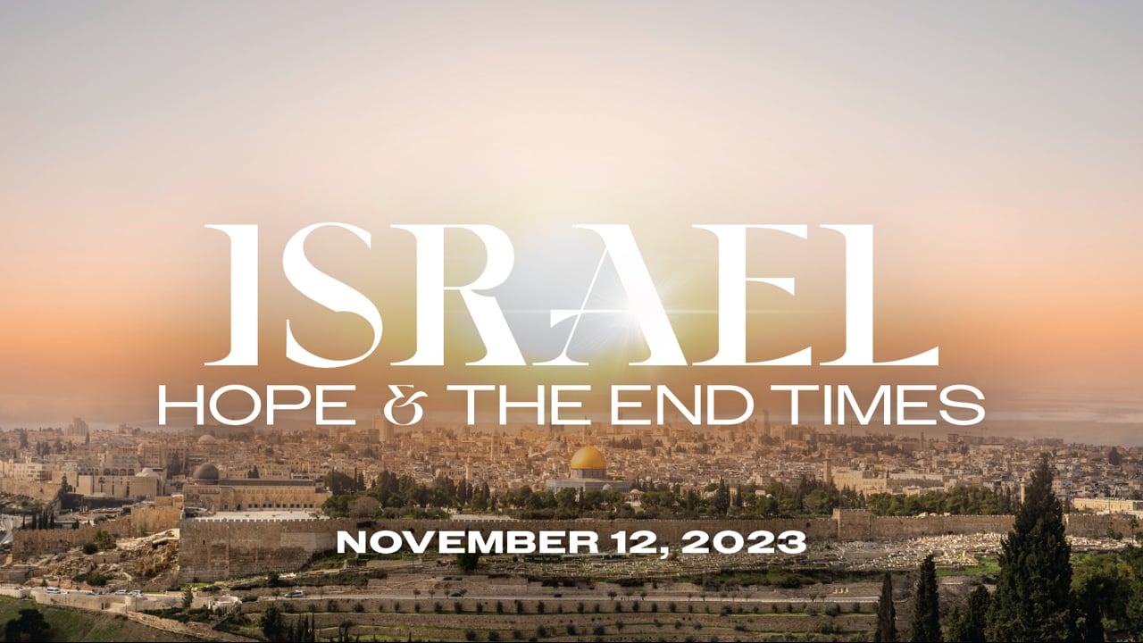 "Israel: Hope & the End Times - Part III" | Thomas Humphries, Lead Pastor