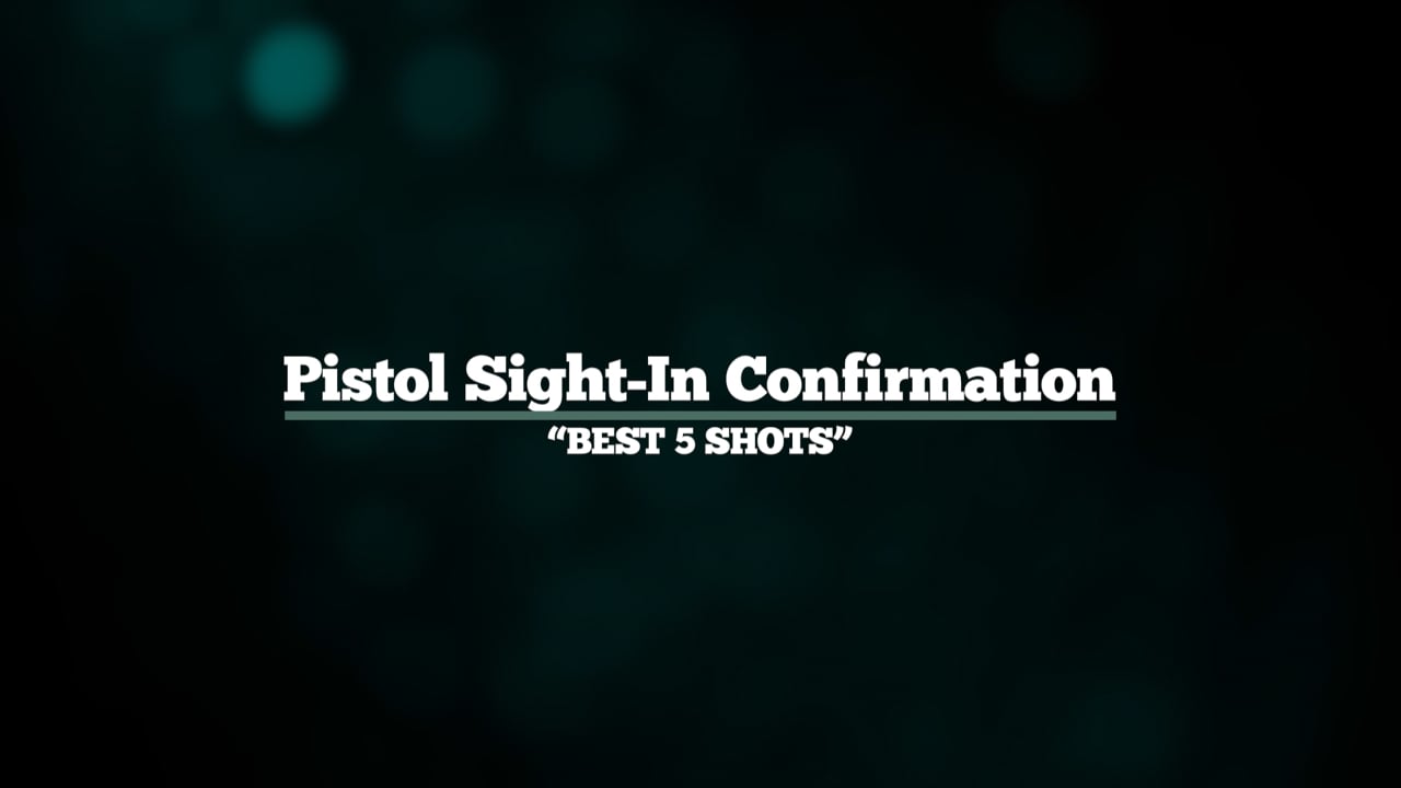 Pistol Sight-In Confirmation - Best 5 Shots