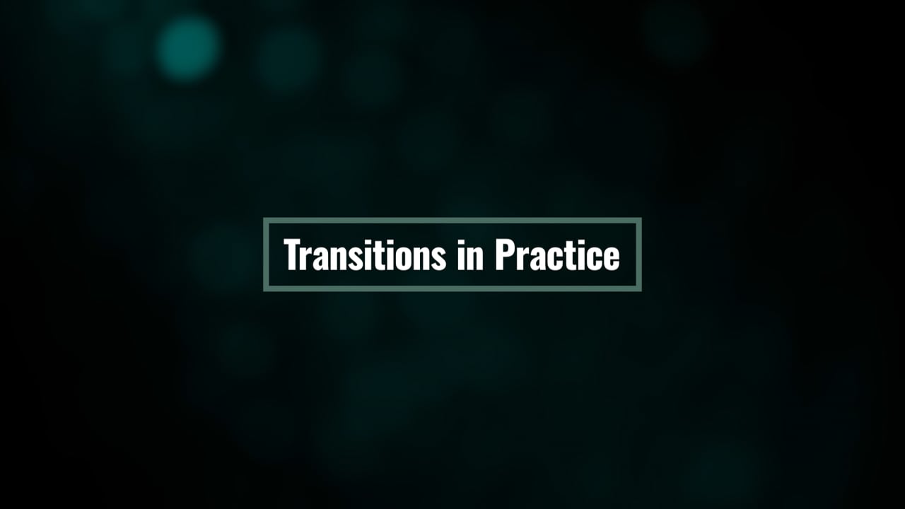 Transitions in Practice