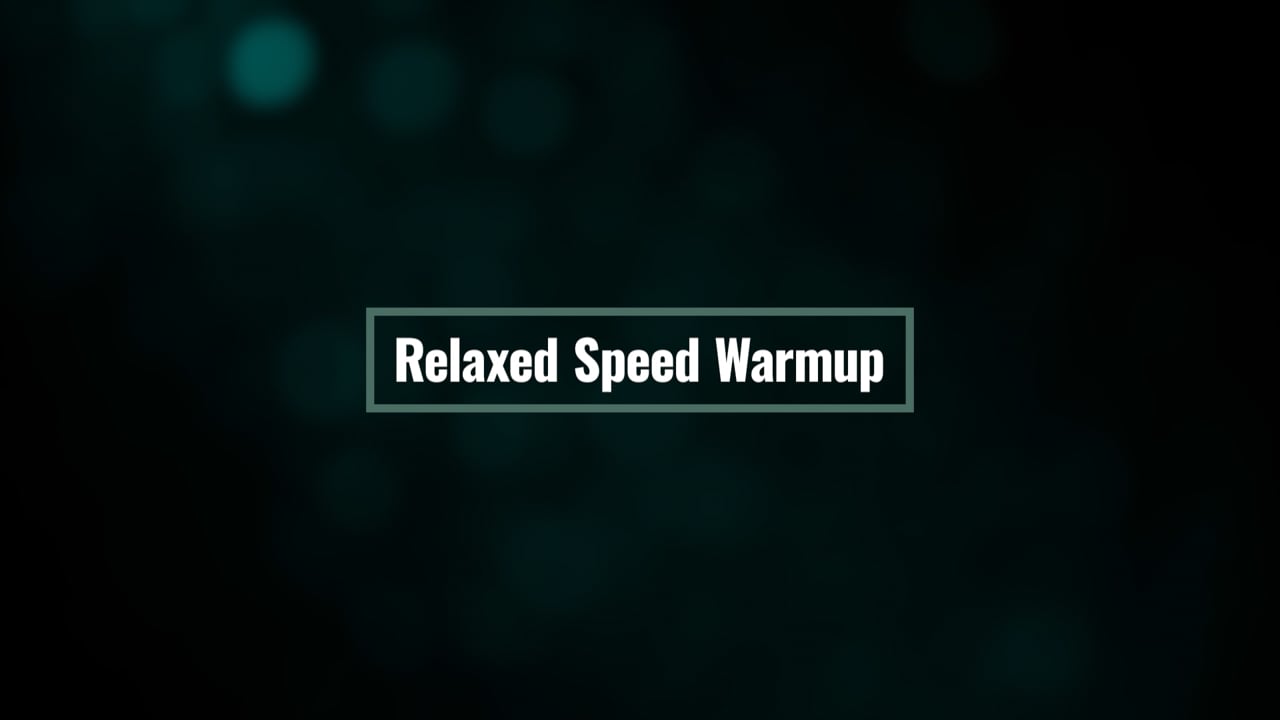 Relaxed Speed Warmup