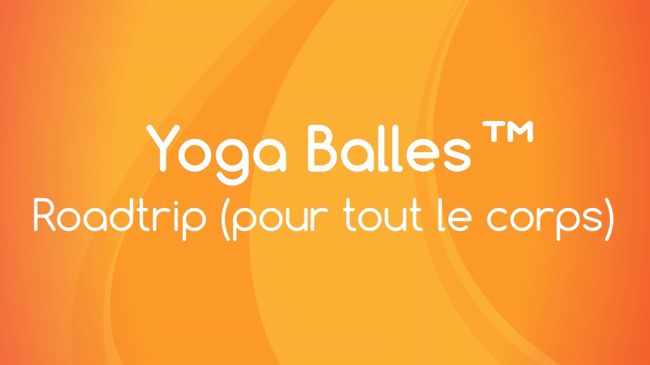 8. Yoga Balles™️ - Roadtrip (pour tout le corps) avec Julie Cadorette