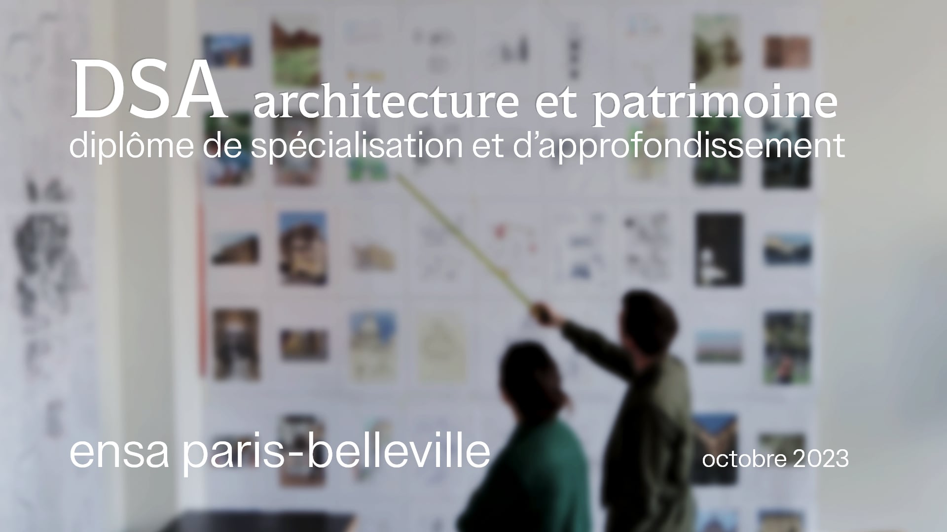 Le DSA architecture et patrimoine de l'école nationale supérieure de Paris-Belleville - exposition nov. déc. 2023.