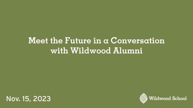 Meet the Future in a Conversation with Wildwood Alumni - Nov. 15, 2023