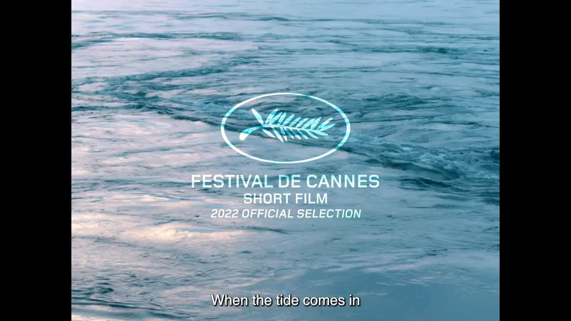 FESTIVAL DE CANNES SHORT FILM 2022 OFFICIAL SELECTION THE WATER