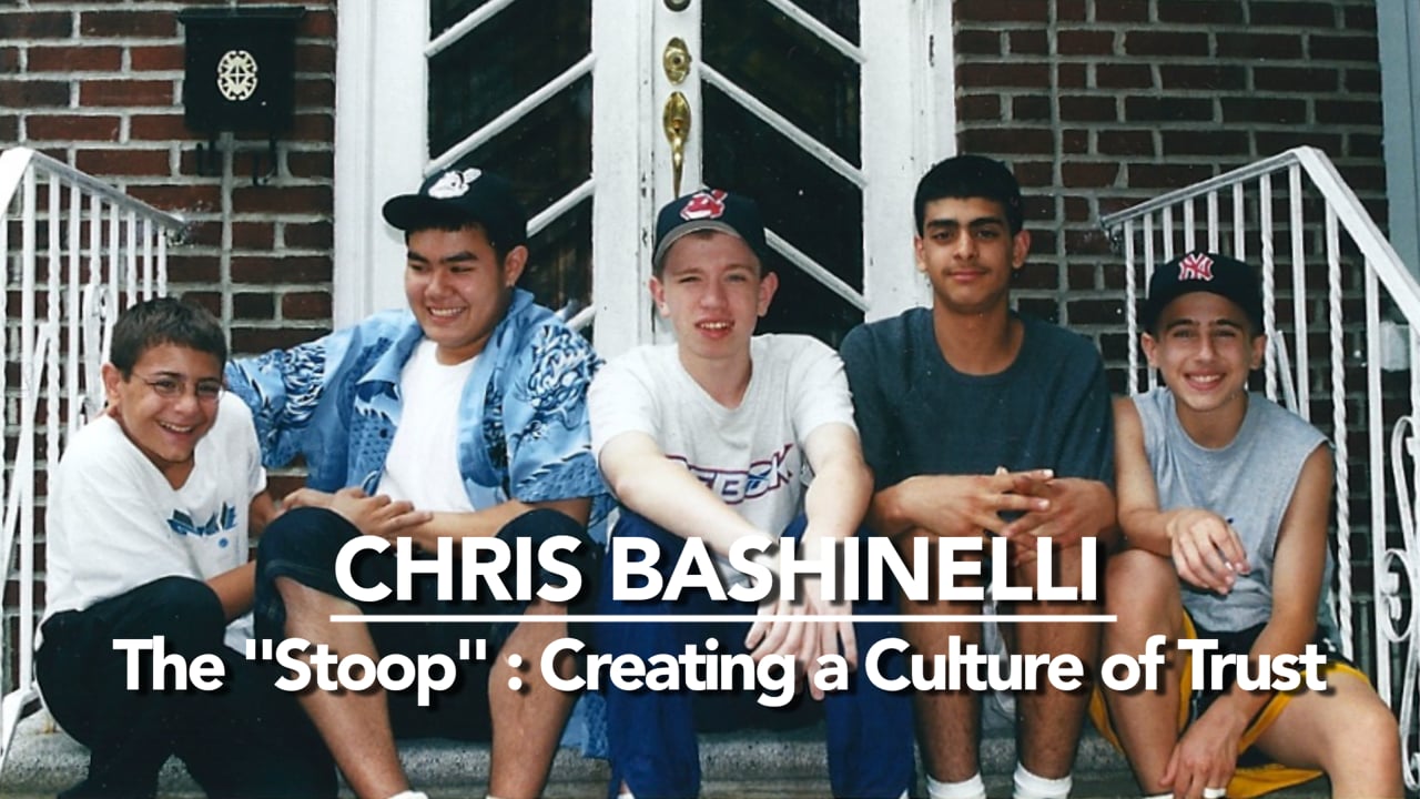 Chris Bashinelli - "The Stoop': Creating a Culture of Trust