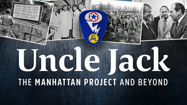 Uncle Jack: Manhattan Project and Beyond