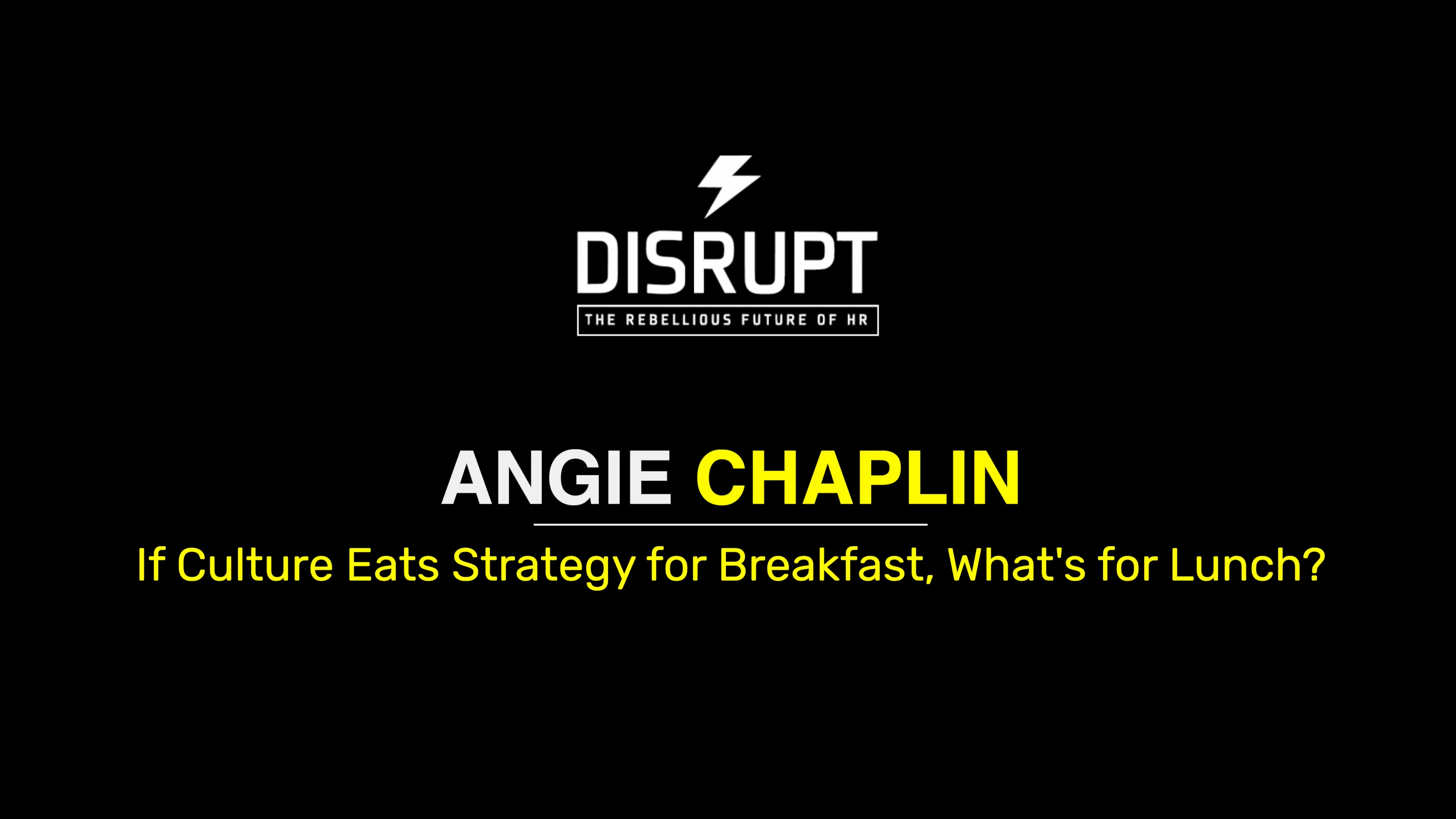 If Culture Easts Strategy for Breakfast, What’s for Lunch? | Angie Chaplin  | DisruptHR Talks