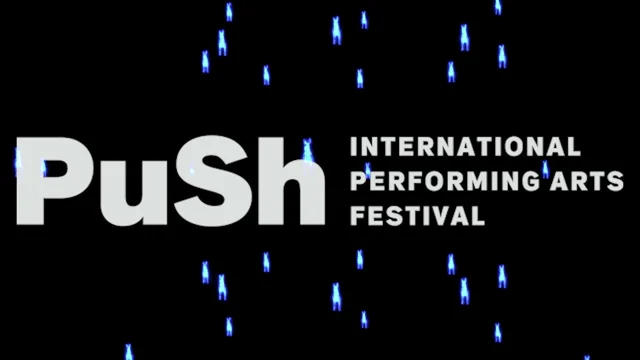 PuSh International Performing Arts Festival - Vancouver, BC, Canada