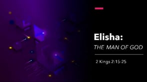 Elisha: The Man of God | 2 Kings 2:15-25