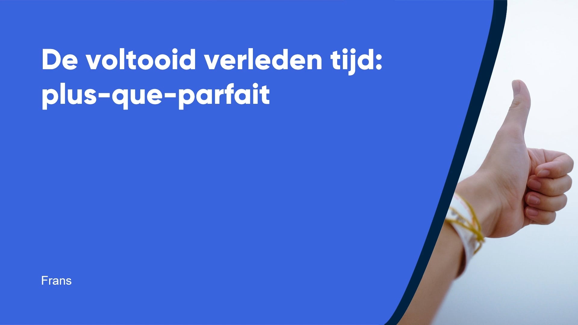 De voltooid verleden tijd: plus-que-parfait