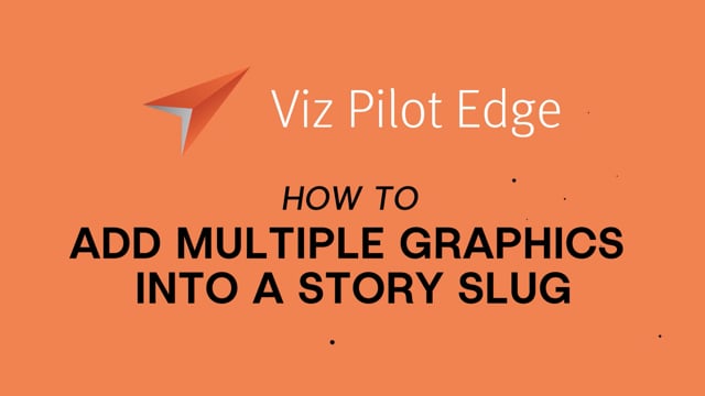 Viz Minute: Add multiple graphics to a story slug in your NRCS in one go