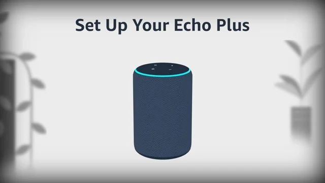 Set Up Your Echo Plus -  Customer Service