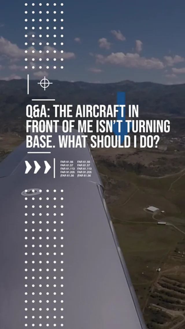 Q&A: The Aircraft In Front Of Me Isn't Turning Base. What Should I Do?